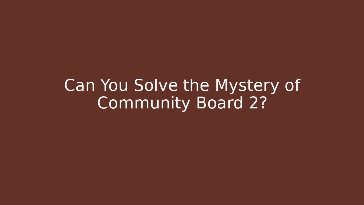 Can You Solve the Mystery of Community Board 2? - Critter Realm