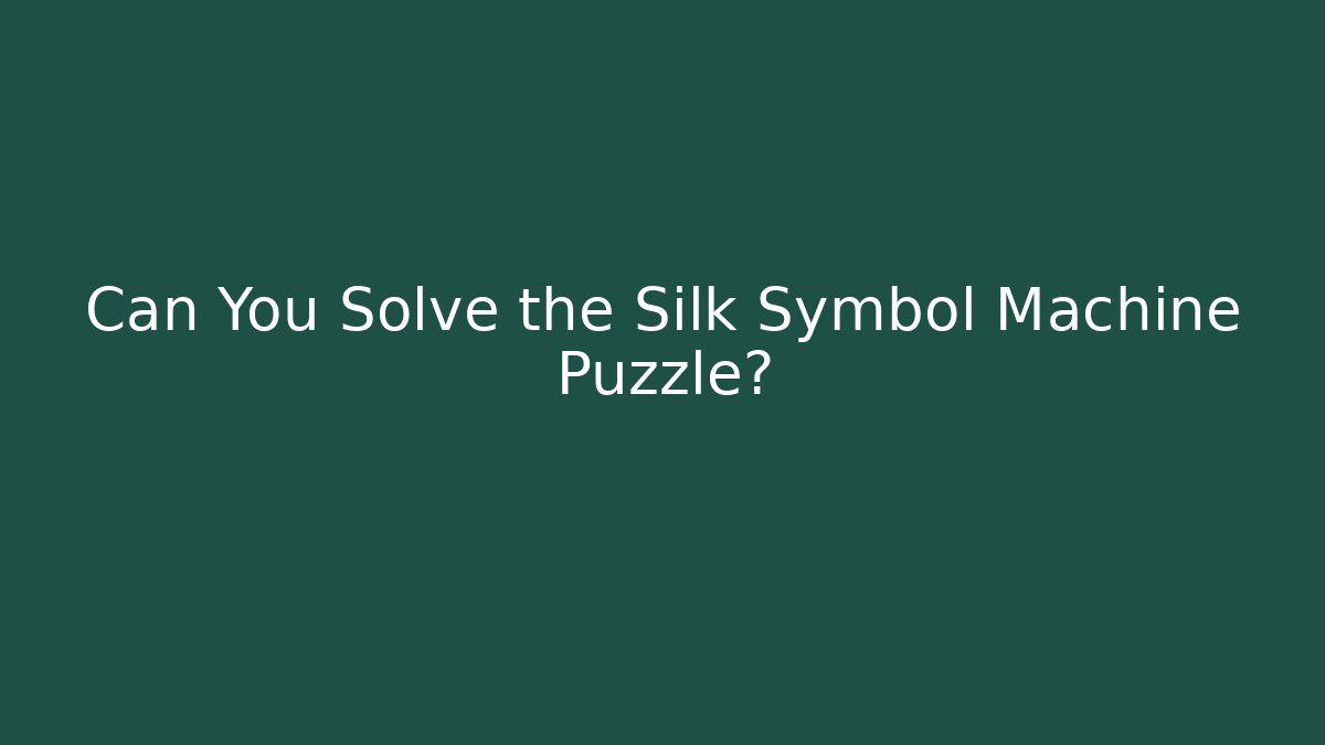 Can You Solve the Silk Symbol Machine Puzzle?