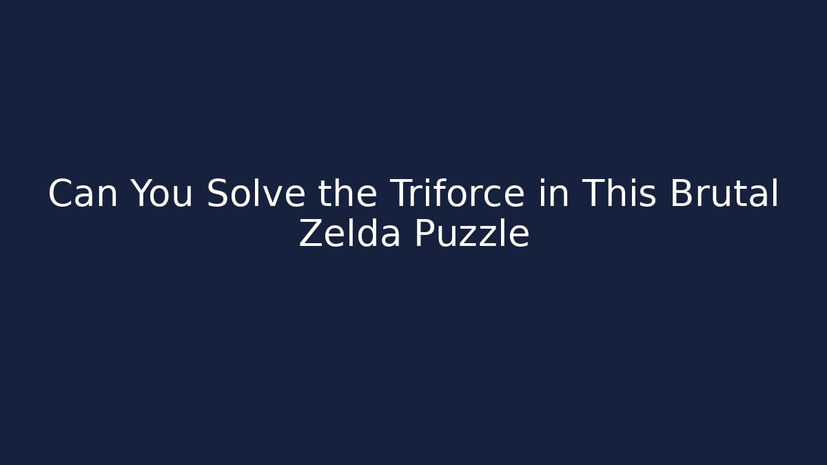 Can You Solve the Triforce in This Brutal Zelda Puzzle