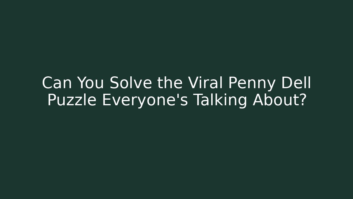 Can You Solve the Viral Penny Dell Puzzle Everyone's Talking About?