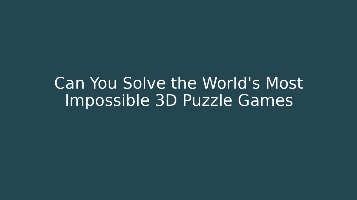 Can You Solve the World's Most Impossible 3D Puzzle Games - Critter Realm