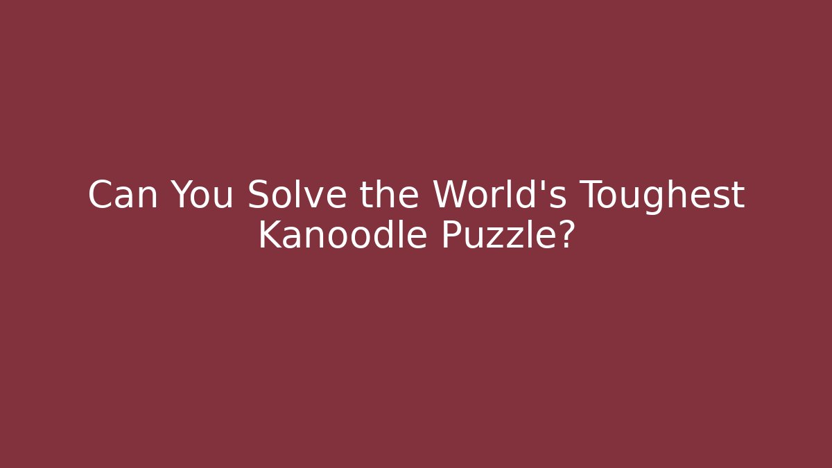 Can You Solve the World's Toughest Kanoodle Puzzle?