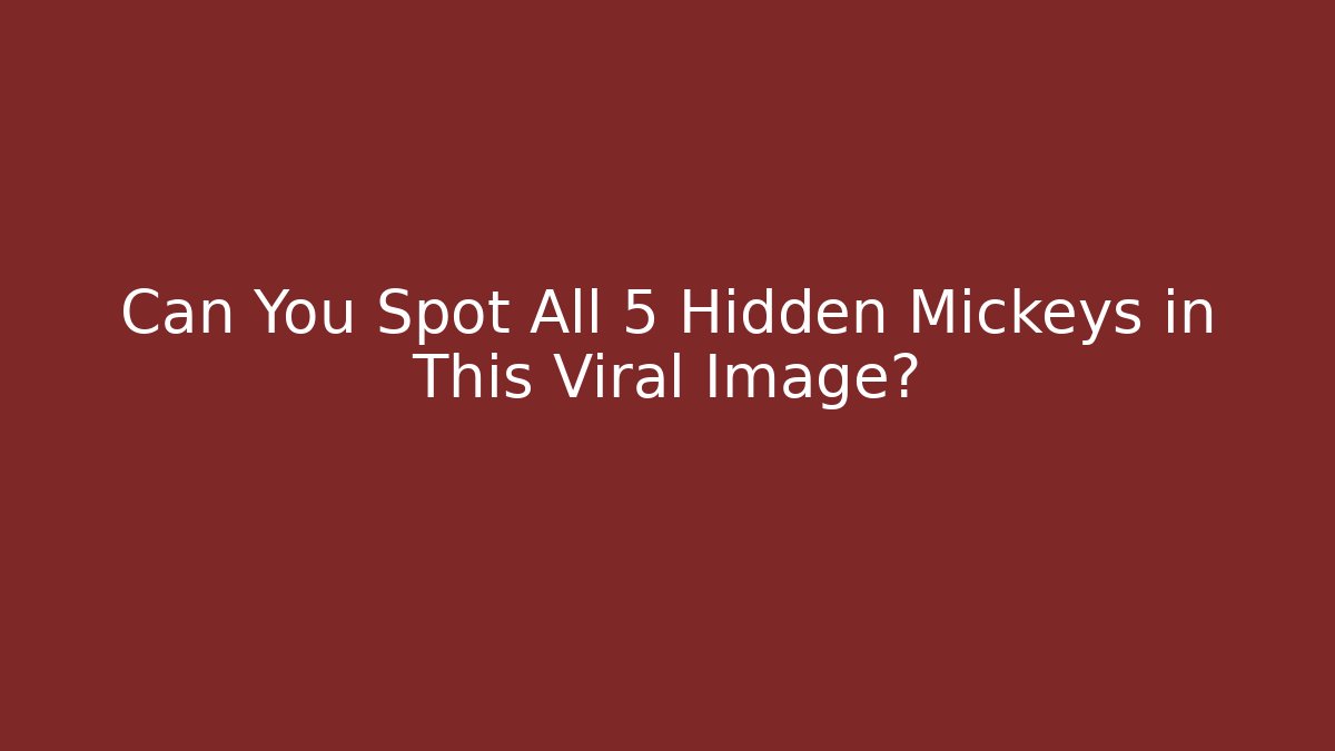 Can You Spot All 5 Hidden Mickeys in This Viral Image?
