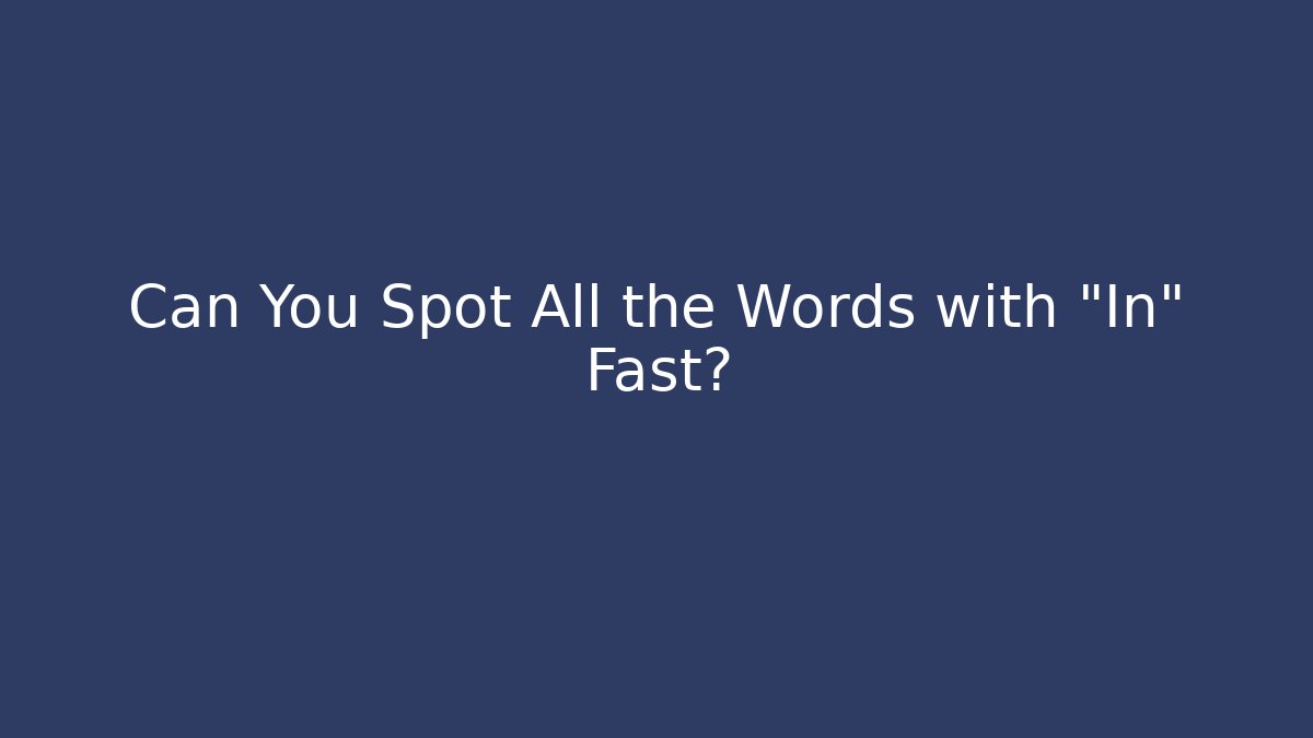 Can You Spot All the Words with “In” Fast?