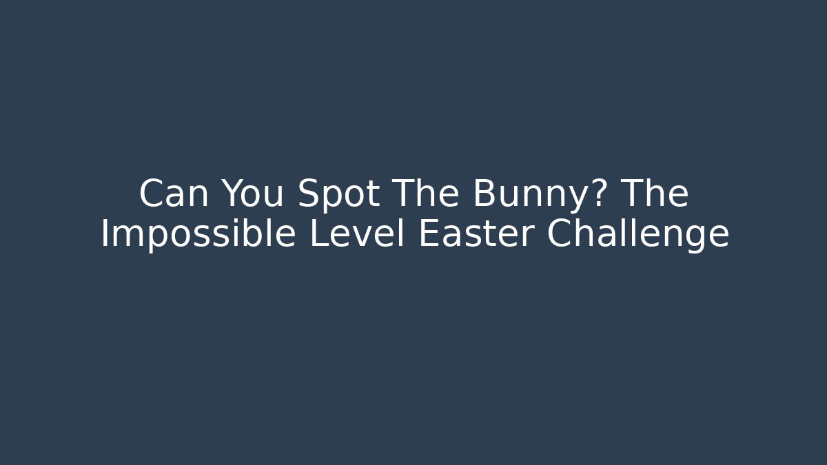 Can You Spot The Bunny? The Impossible Level Easter Challenge - Critter Realm