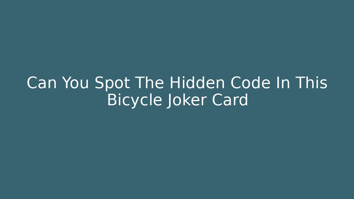 Can You Spot The Hidden Code In This Bicycle Joker Card