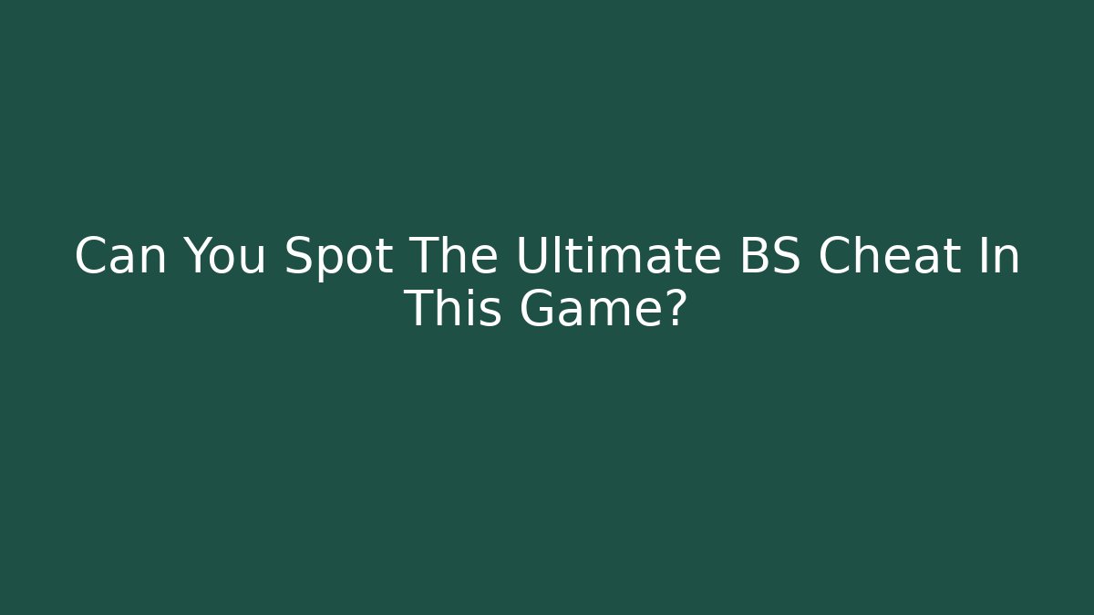 Can You Spot The Ultimate BS Cheat In This Game?