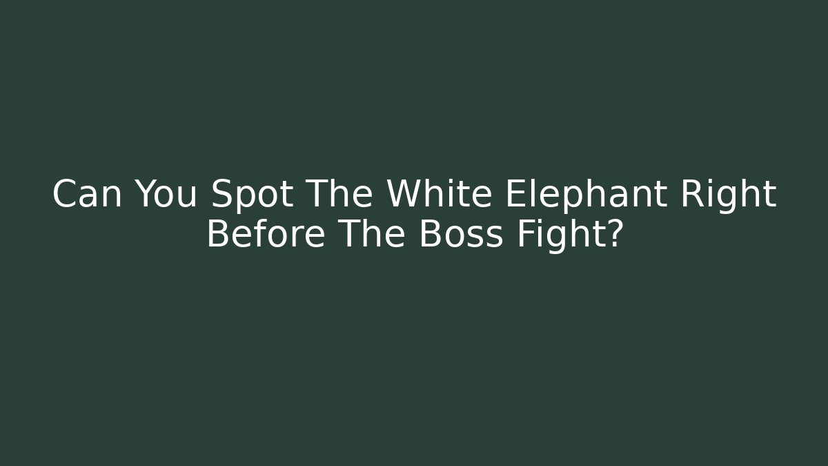 Can You Spot The White Elephant Right Before The Boss Fight?