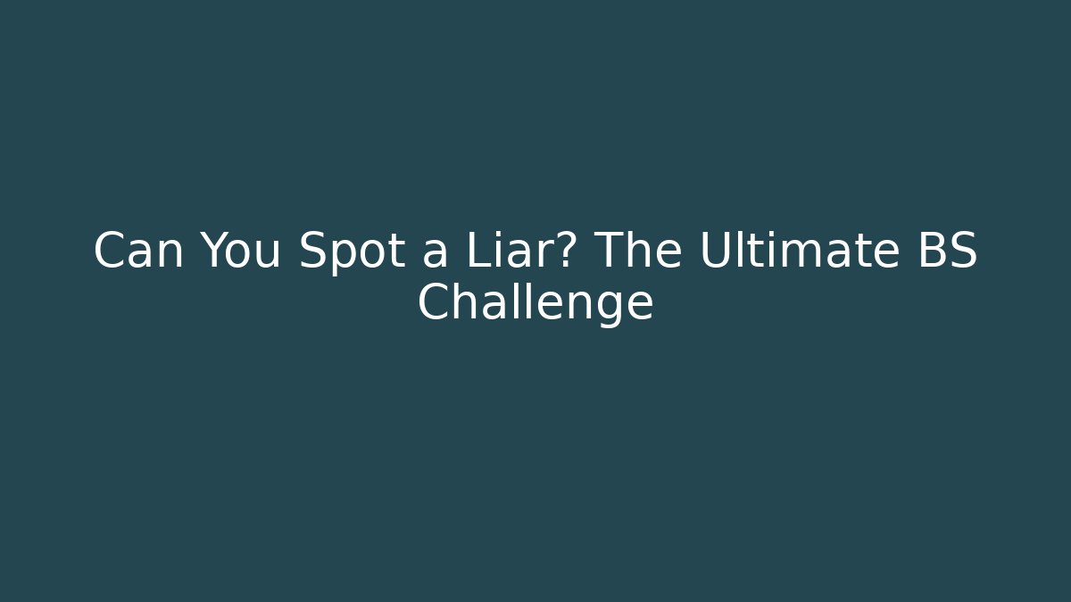 Can You Spot a Liar? The Ultimate BS Challenge - Critter Realm