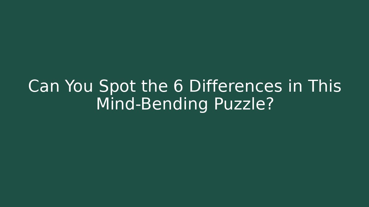 Can You Spot the 6 Differences in This Mind-Bending Puzzle? - Critter Realm