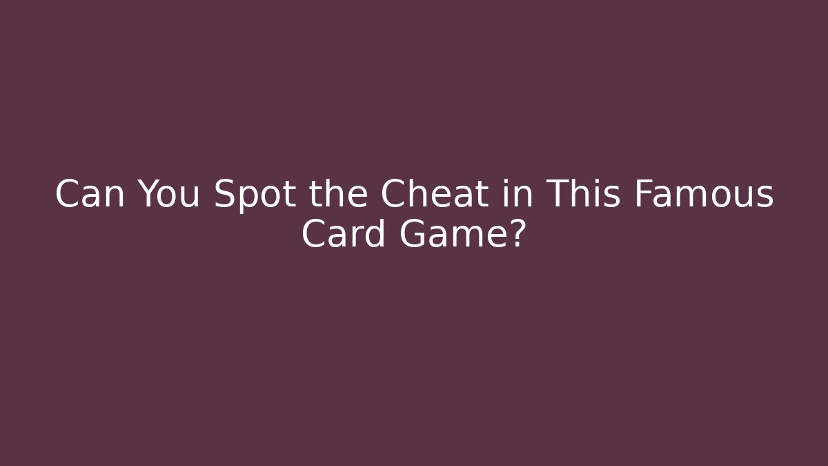 Can You Spot the Cheat in This Famous Card Game? - Critter Realm