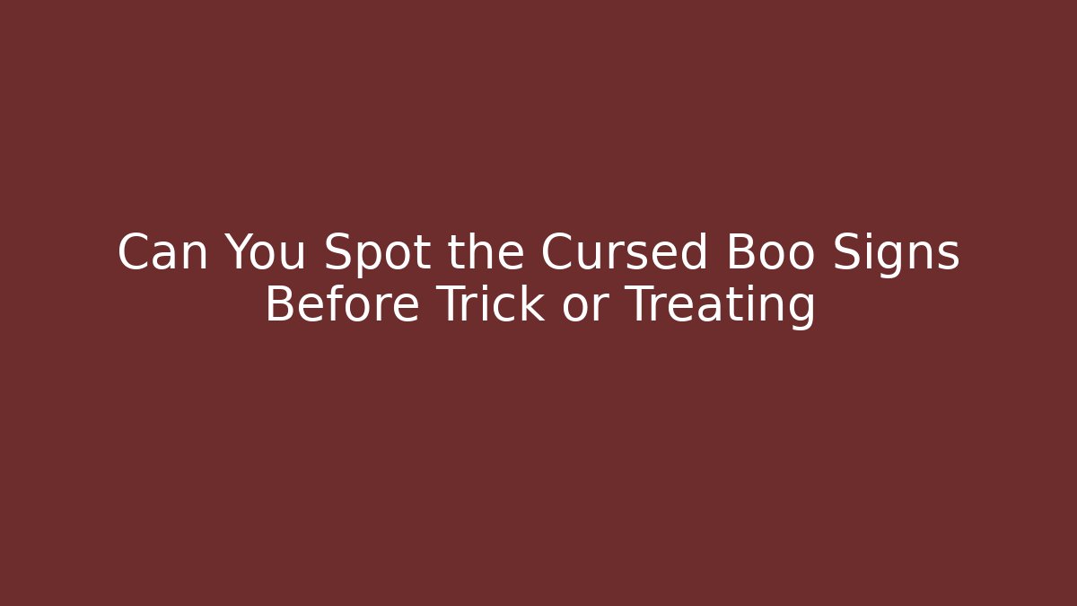 Can You Spot the Cursed Boo Signs Before Trick or Treating