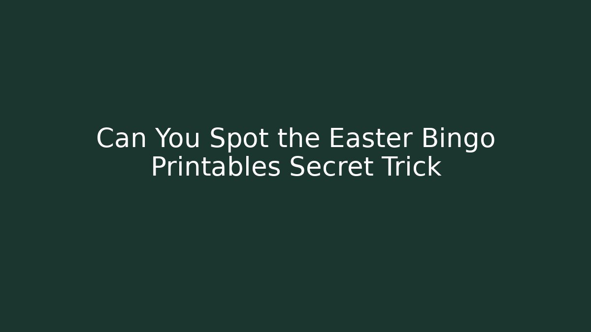 Can You Spot the Easter Bingo Printables Secret Trick