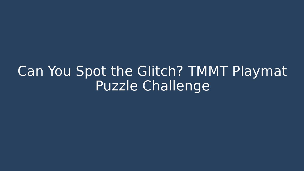 Can You Spot the Glitch? TMMT Playmat Puzzle Challenge