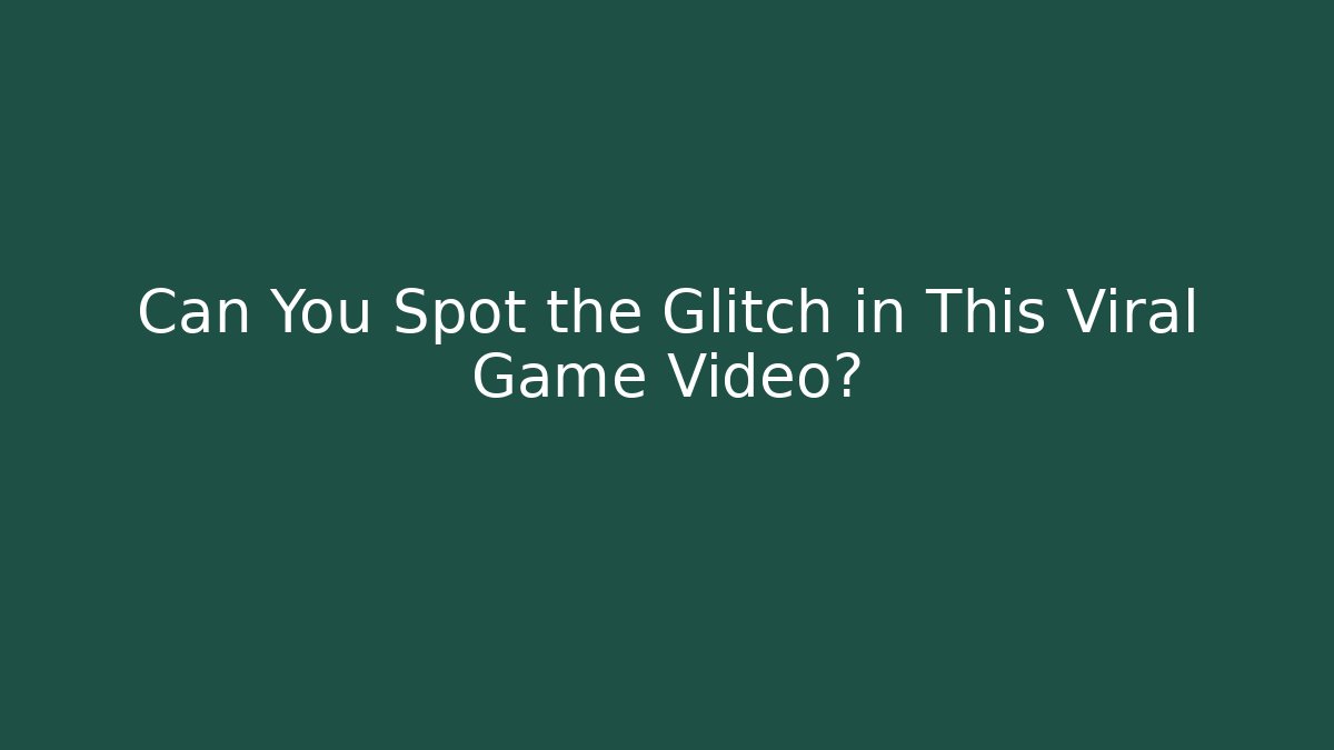 Can You Spot the Glitch in This Viral Game Video?