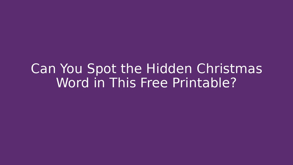 Can You Spot the Hidden Christmas Word in This Free Printable?