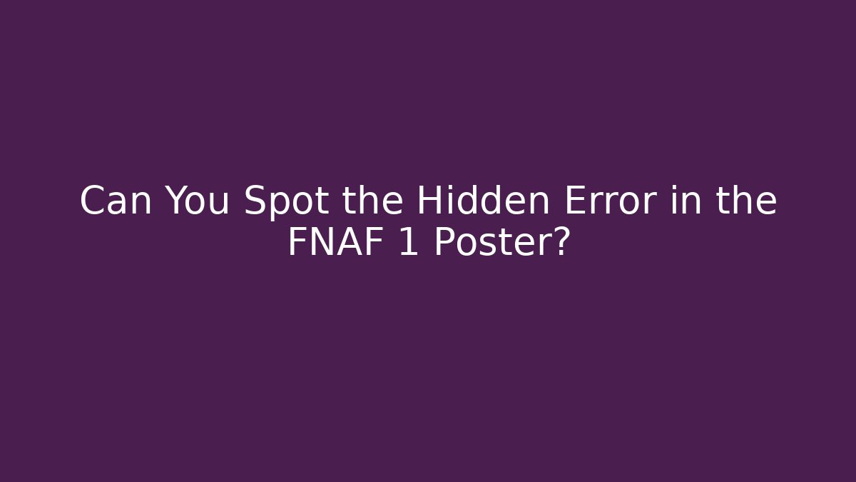 Can You Spot the Hidden Error in the FNAF 1 Poster? - Critter Realm