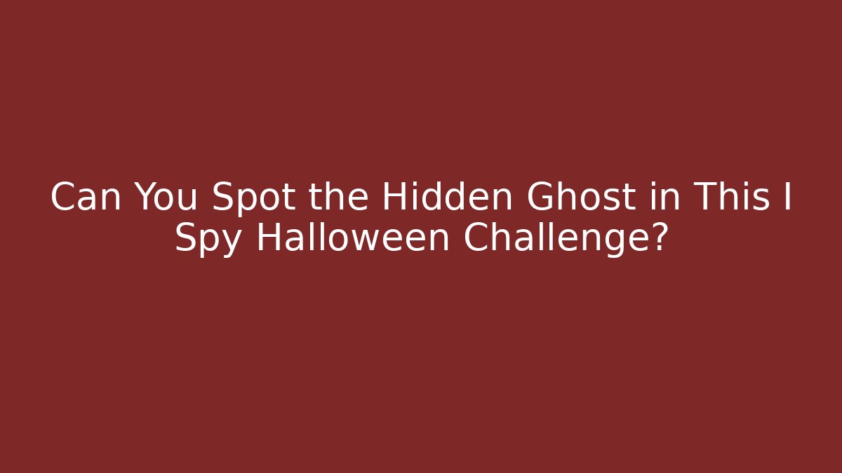 Can You Spot the Hidden Ghost in This I Spy Halloween Challenge?