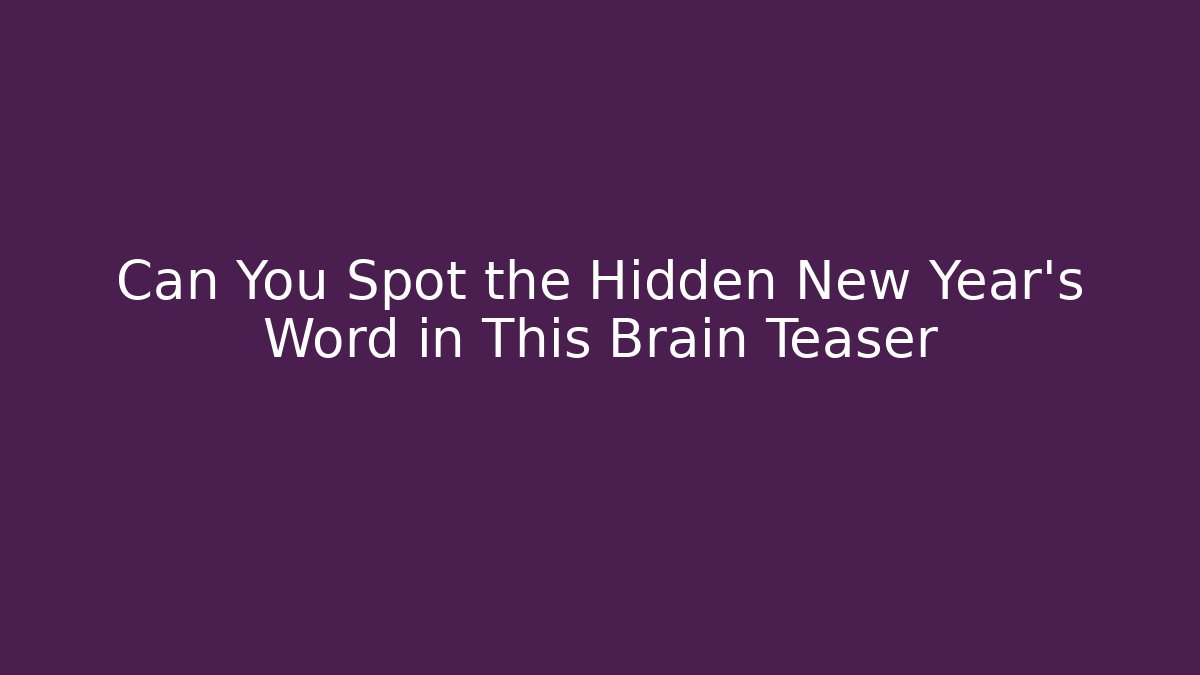 Can You Spot the Hidden New Year's Word in This Brain Teaser