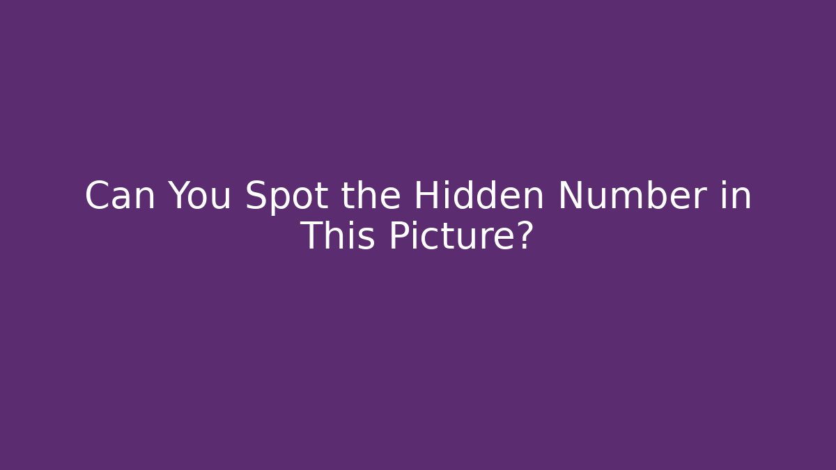 Can You Spot the Hidden Number in This Picture?