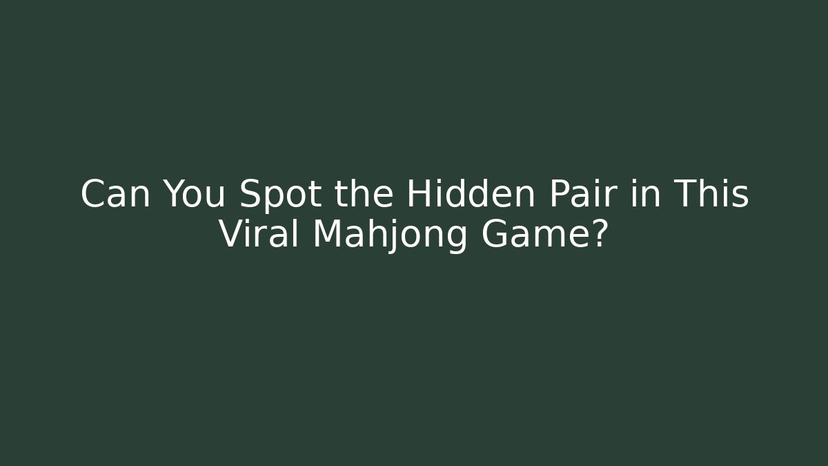Can You Spot the Hidden Pair in This Viral Mahjong Game?
