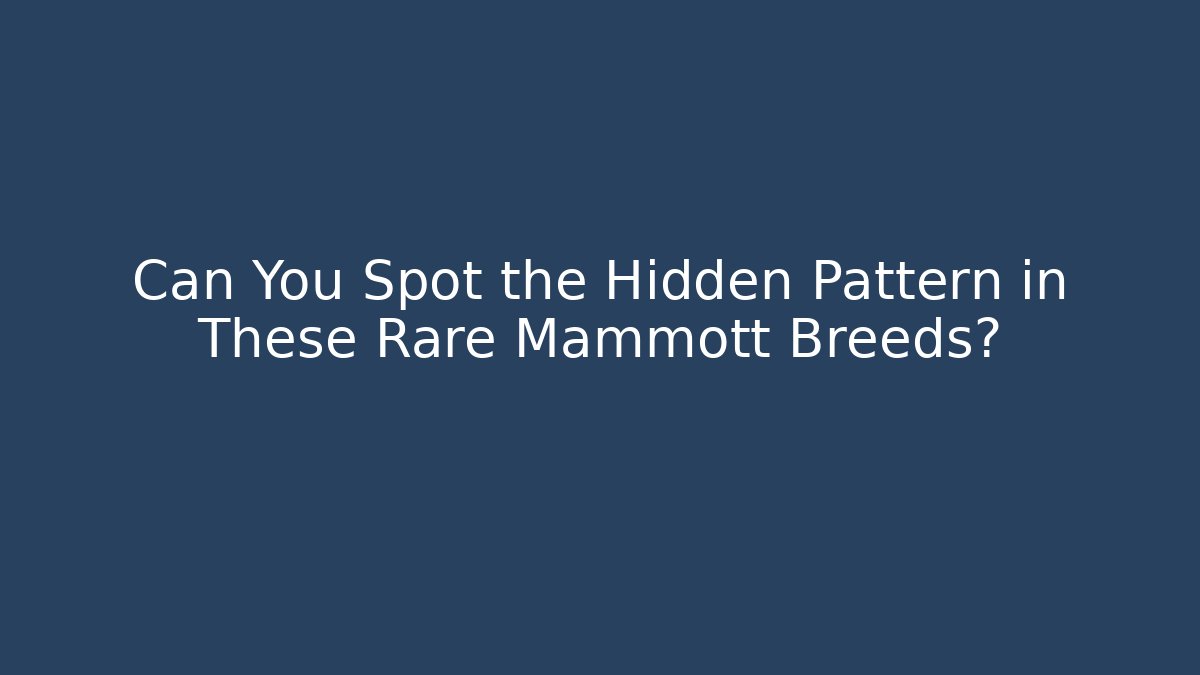 Can You Spot the Hidden Pattern in These Rare Mammott Breeds?