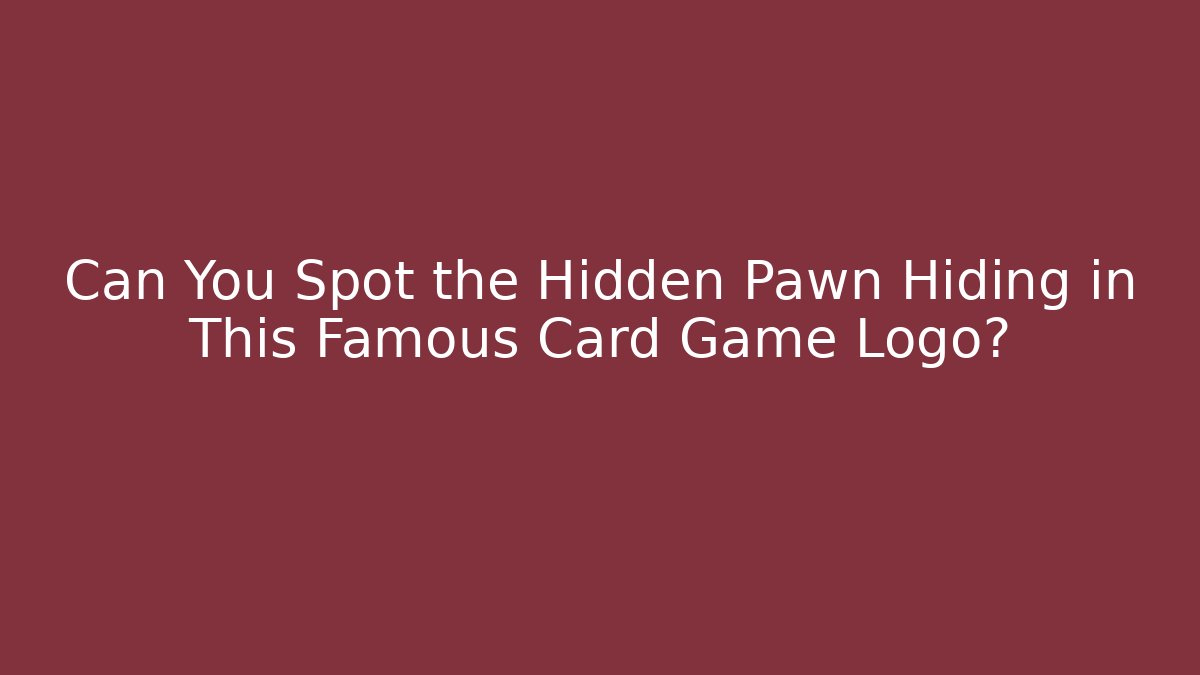 Can You Spot the Hidden Pawn Hiding in This Famous Card Game Logo?