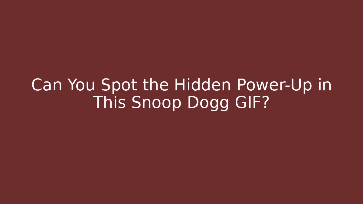 Can You Spot the Hidden Power-Up in This Snoop Dogg GIF?