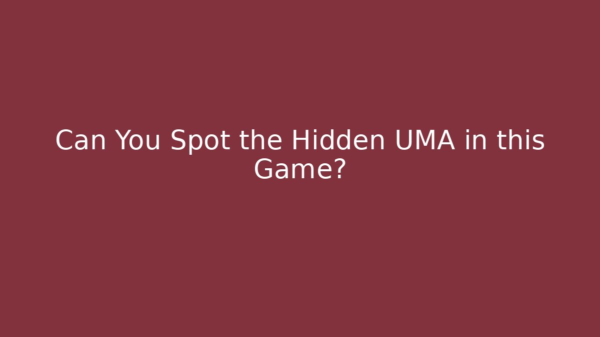 Can You Spot the Hidden UMA in this Game?