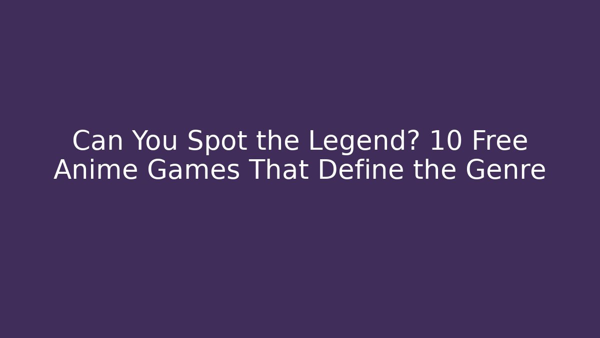 Can You Spot the Legend? 10 Free Anime Games That Define the Genre