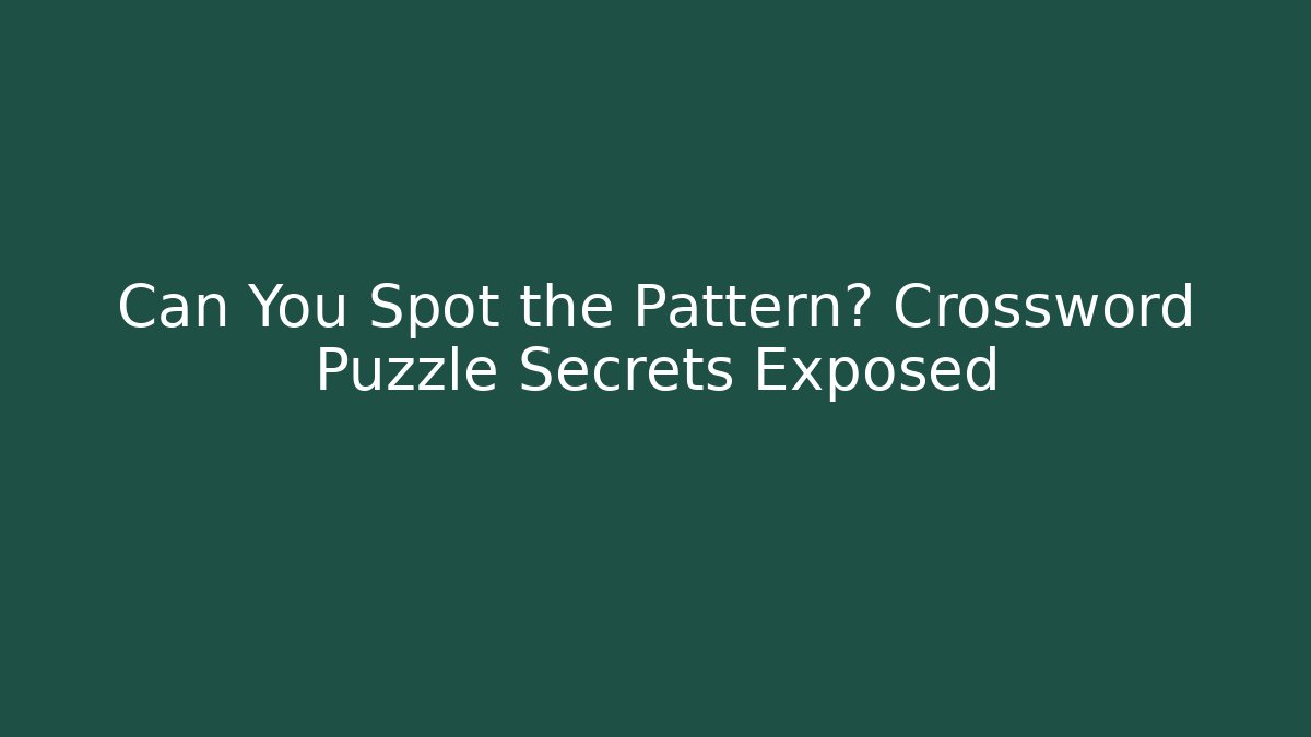 Can You Spot the Pattern? Crossword Puzzle Secrets Exposed - Critter Realm