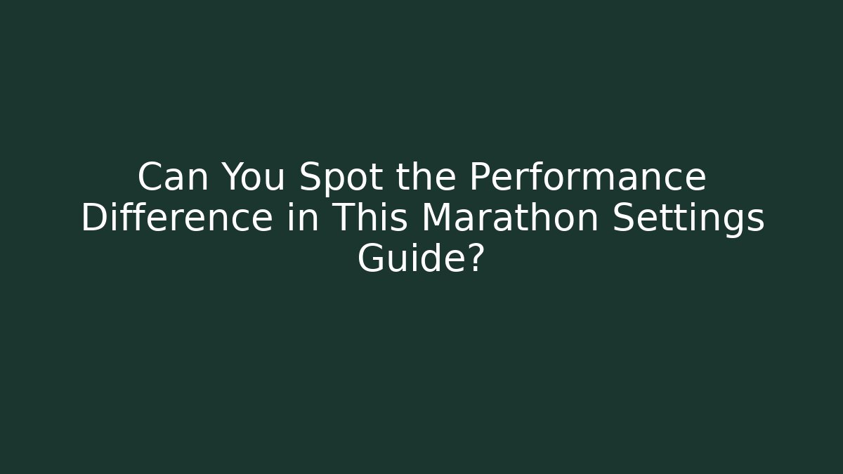 Can You Spot the Performance Difference in This Marathon Settings Guide? - Critter Realm