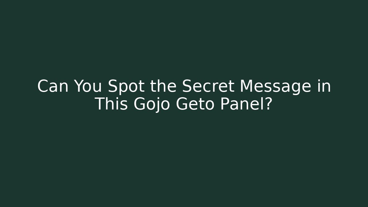 Can You Spot the Secret Message in This Gojo Geto Panel?