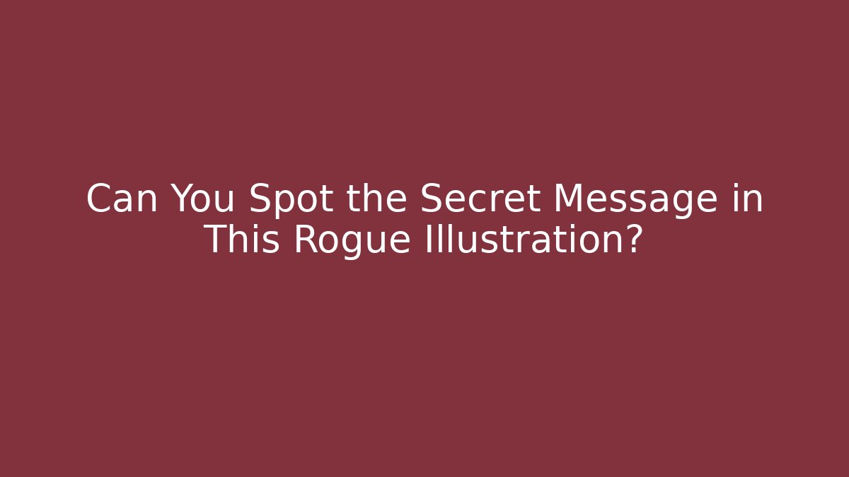 Can You Spot the Secret Message in This Rogue Illustration?