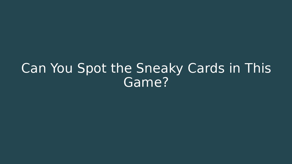 Can You Spot the Sneaky Cards in This Game?