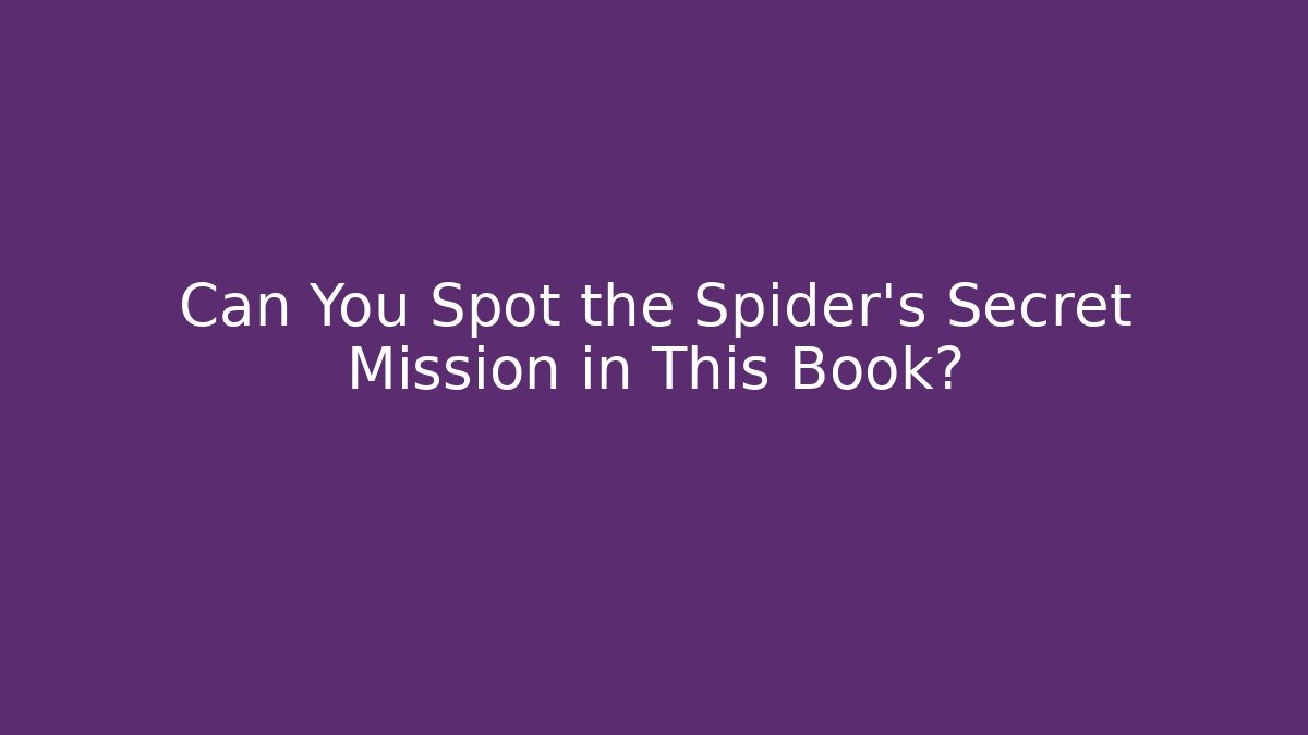 Can You Spot the Spider's Secret Mission in This Book?
