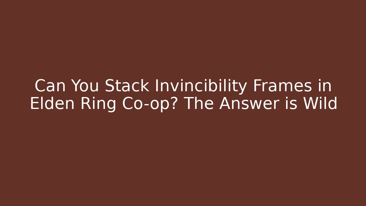 Can You Stack Invincibility Frames in Elden Ring Co-op? The Answer is Wild - Critter Realm