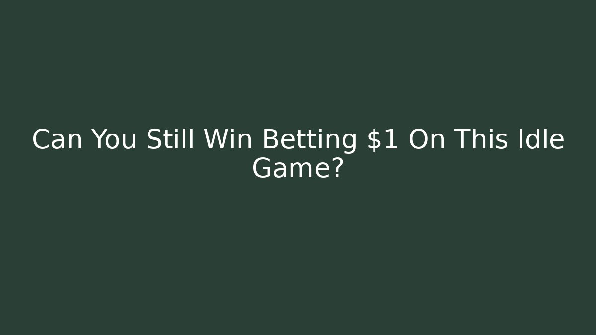 Can You Still Win Betting $1 On This Idle Game? - Critter Realm