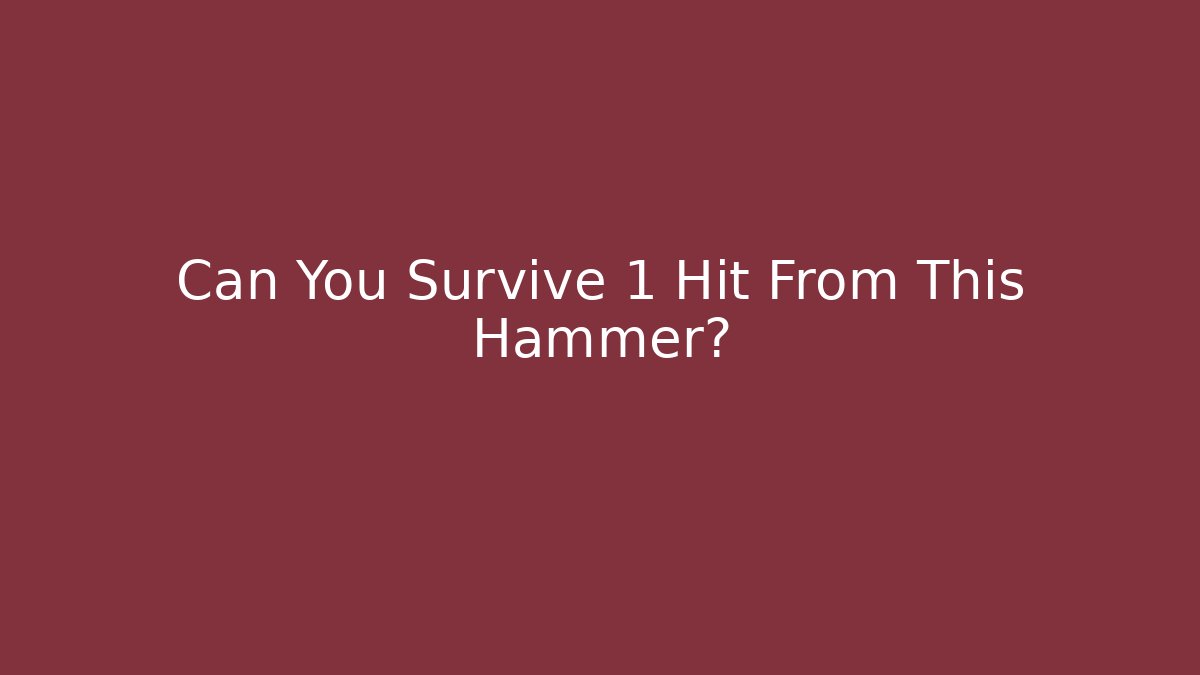 Can You Survive 1 Hit From This Hammer?