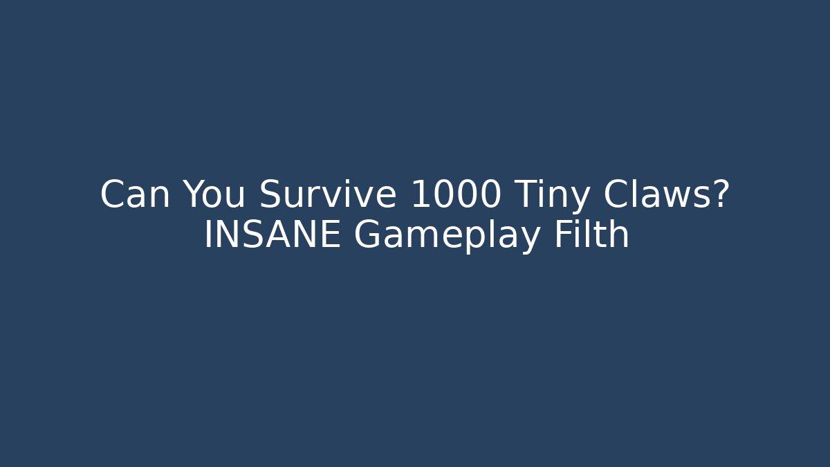Can You Survive 1000 Tiny Claws? INSANE Gameplay Filth - Critter Realm