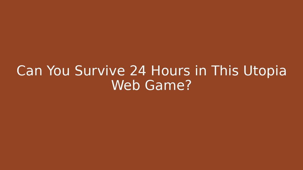 Can You Survive 24 Hours in This Utopia Web Game? - Critter Realm
