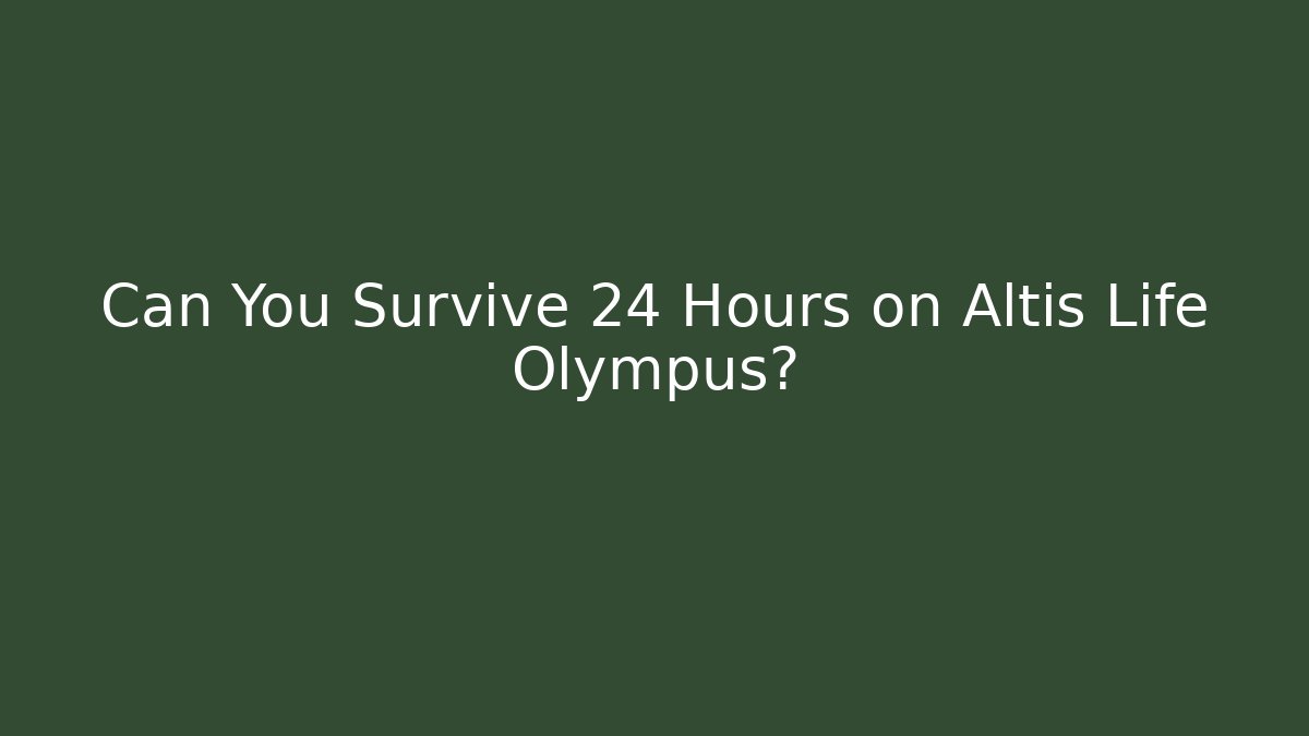 Can You Survive 24 Hours on Altis Life Olympus?