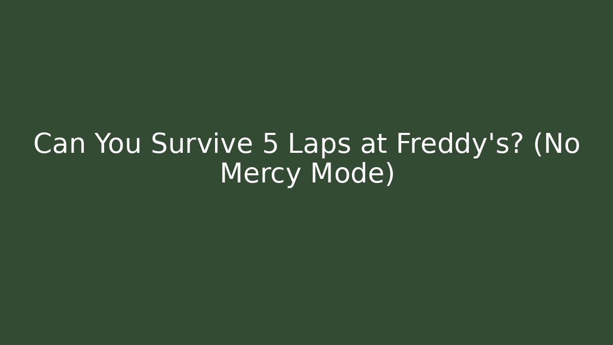 Can You Survive 5 Laps at Freddy's? (No Mercy Mode)