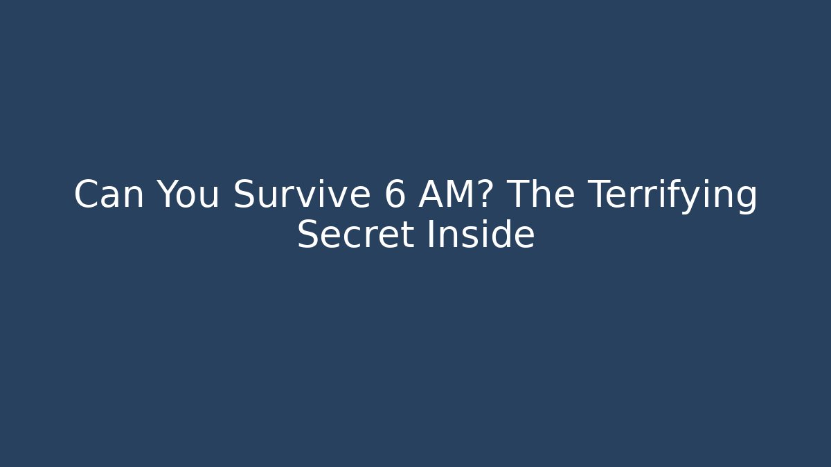 Can You Survive 6 AM? The Terrifying Secret Inside - Critter Realm