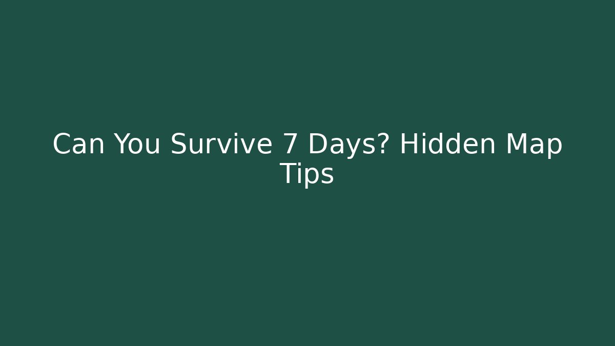 Can You Survive 7 Days? Hidden Map Tips - Critter Realm