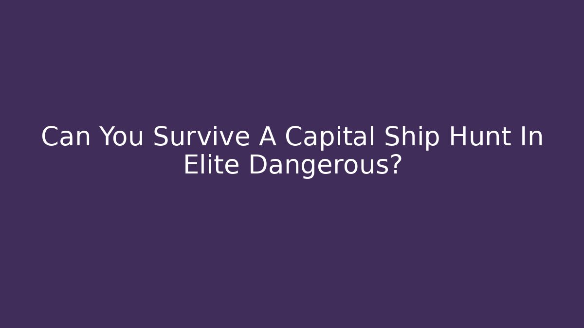 Can You Survive A Capital Ship Hunt In Elite Dangerous?