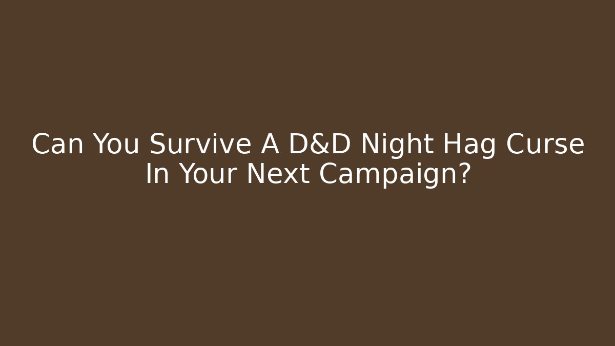 Can You Survive A D&D Night Hag Curse In Your Next Campaign?