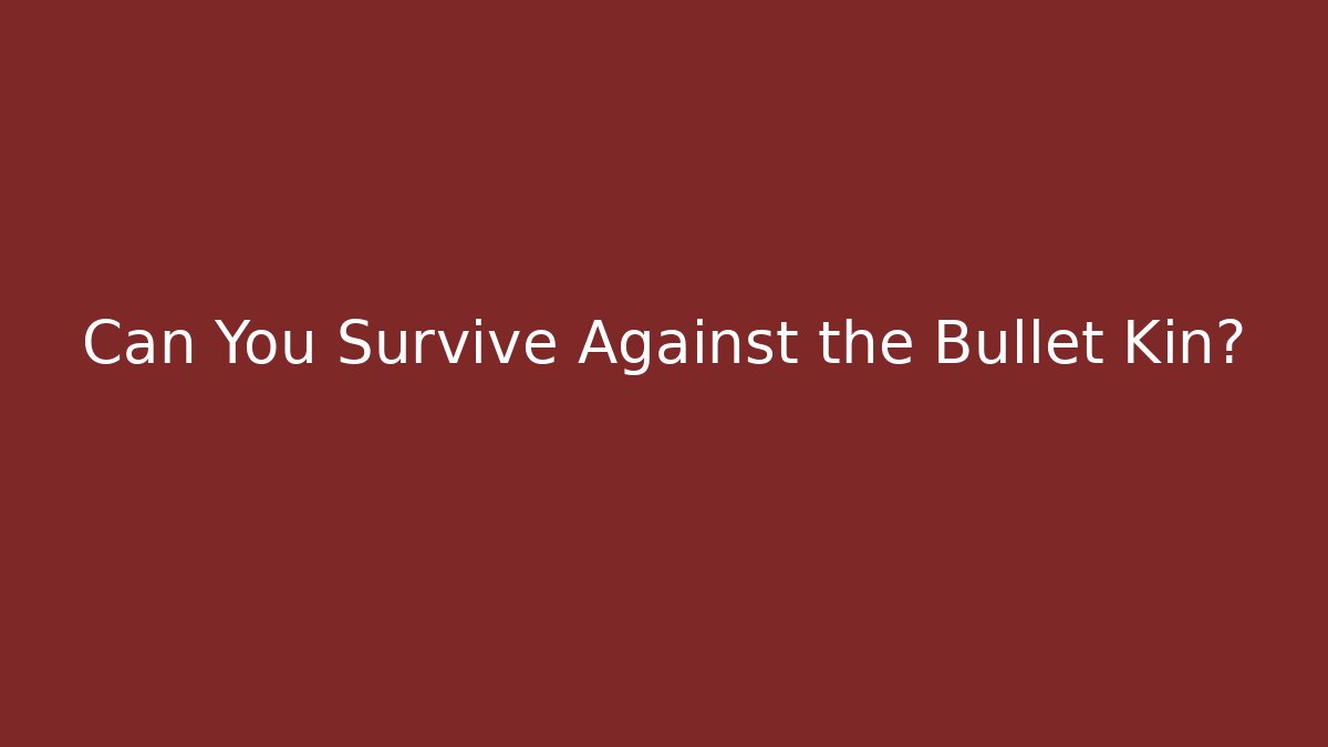 Can You Survive Against the Bullet Kin?