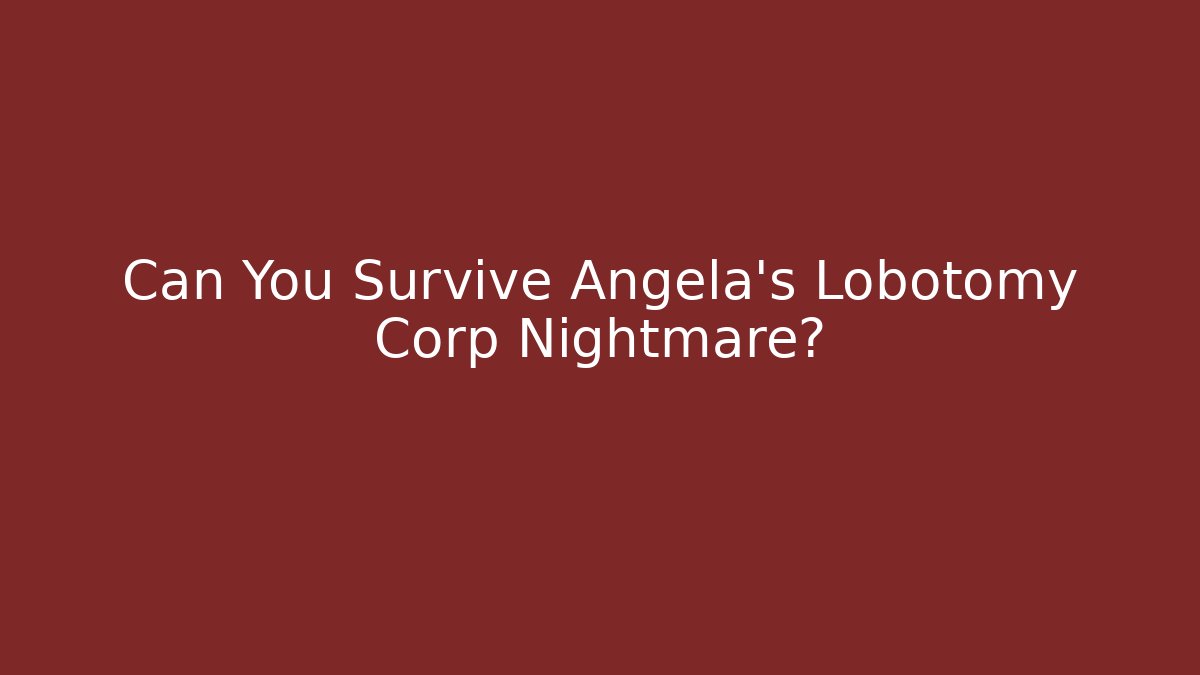 Can You Survive Angela's Lobotomy Corp Nightmare?