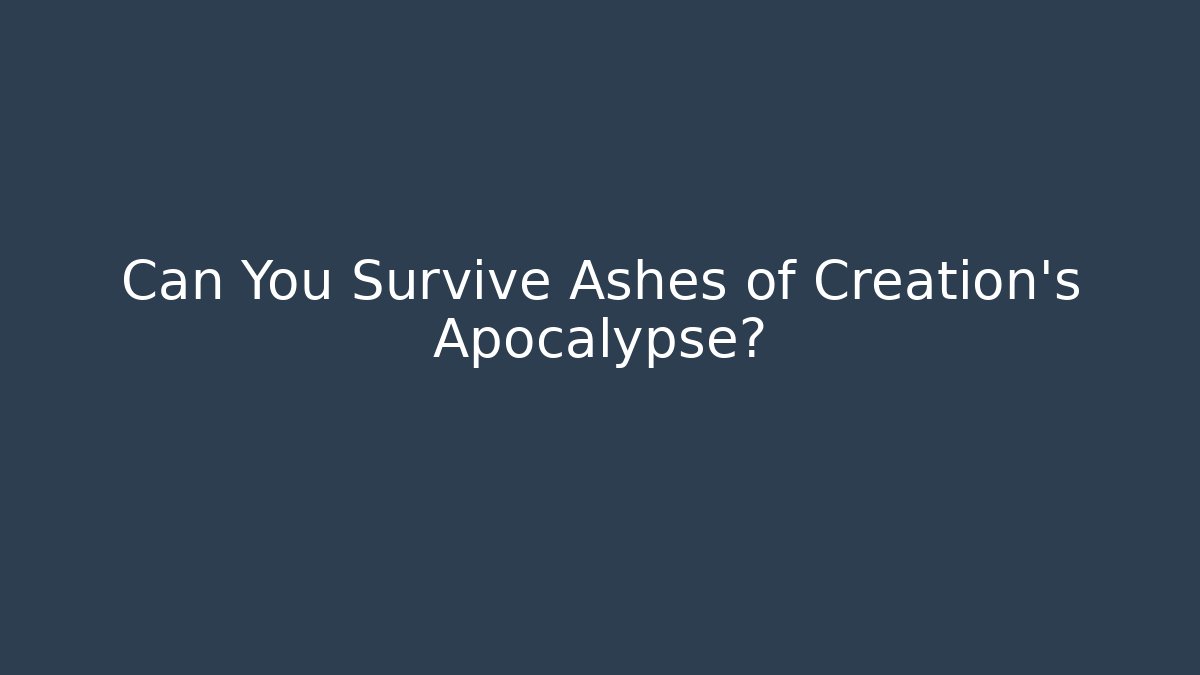 Can You Survive Ashes of Creation's Apocalypse?